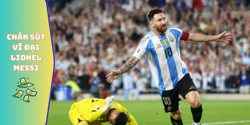Chân sút vĩ đại Lionel Messi