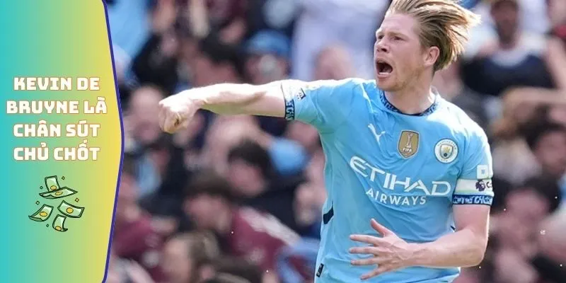 Kevin De Bruyne là chân sút chủ chốt