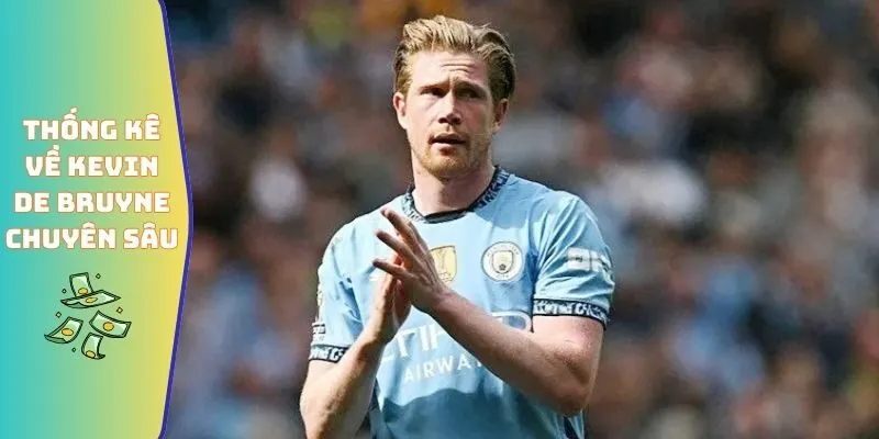 Số liệu thống kê về Kevin De Bruyne chuyên sâu