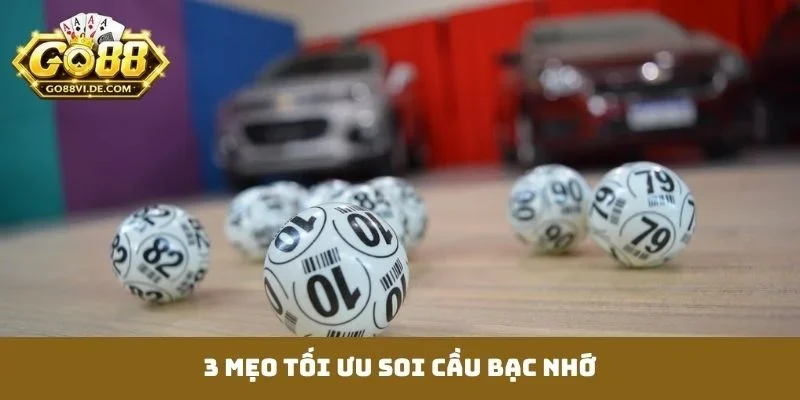 3 mẹo tối ưu soi cầu bạc nhớ