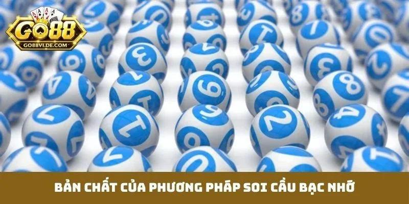 Bản chất của phương pháp soi cầu bạc nhớ