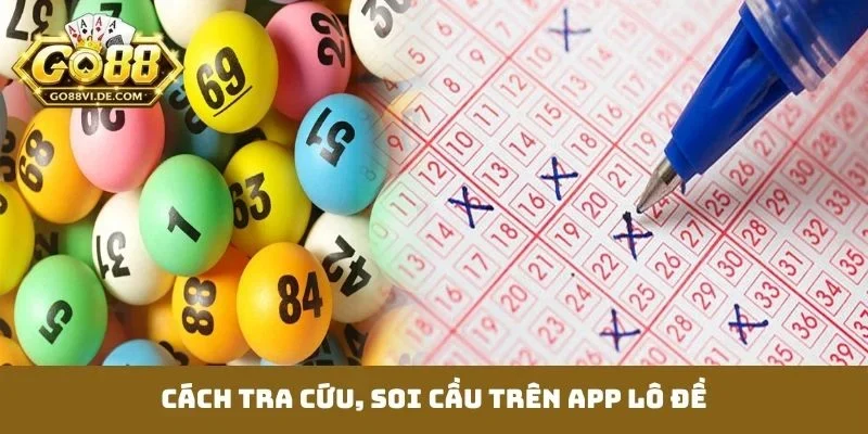 App Lô Đề - Cẩm Nang Lựa Chọn Địa Điểm Tối Ưu Lợi Nhuận 3 Cách tra cứu, soi cầu trên app lô đề