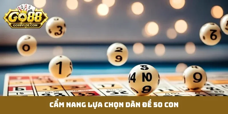 Dàn Đề 50 Con - Chiến Thuật Vàng Tối Ưu Tỷ Lệ Thắng Cao 2 Dàn đề 50 con tăng cường tỷ lệ trúng