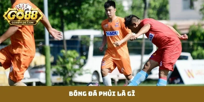 bóng đá phủi là gì