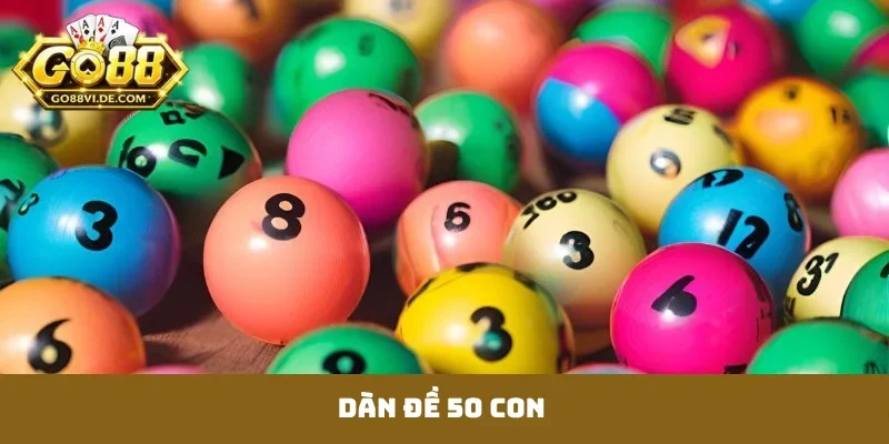 Dàn Đề 50 Con - Chiến Thuật Vàng Tối Ưu Tỷ Lệ Thắng Cao 1 dàn đề 50 con