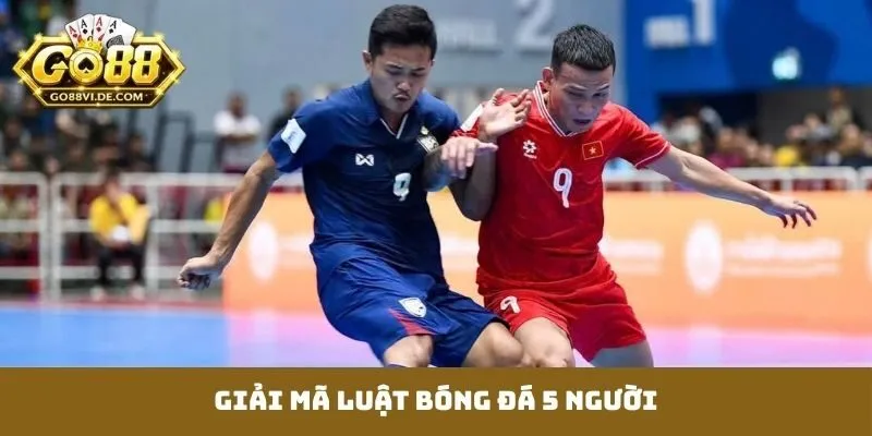 Luật Bóng Đá 5 Người - Cẩm Nang Bỏ Túi Cho Mọi đội tuyển 1 Luật bóng đá 5 người