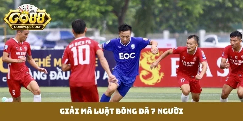 Luật Bóng Đá 7 Người - Kiến Thức Vững Chắc Trước Giờ G 1 Luật bóng đá 7 người