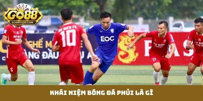Khái niệm bóng đá phủi là gì