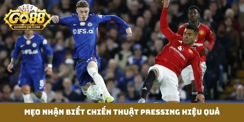 Mẹo nhận biết chiến thuật Pressing hiệu quả