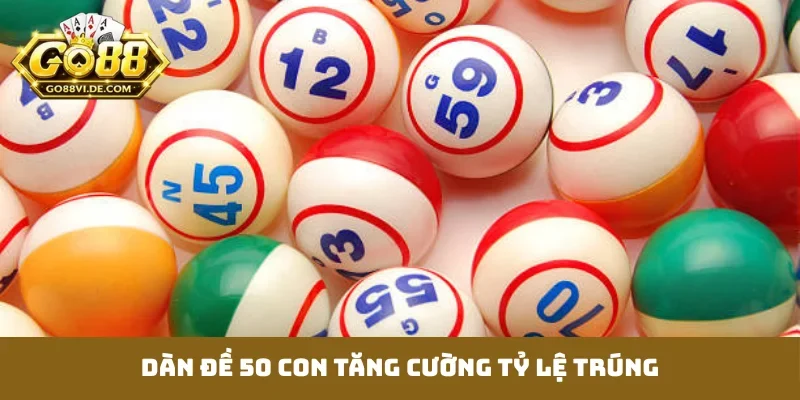 Dàn Đề 50 Con - Chiến Thuật Vàng Tối Ưu Tỷ Lệ Thắng Cao 4 Tránh 3 lỗi đánh bay tiền đầu tư dàn đề 50 con